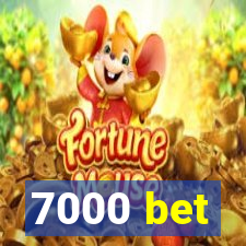 7000 bet